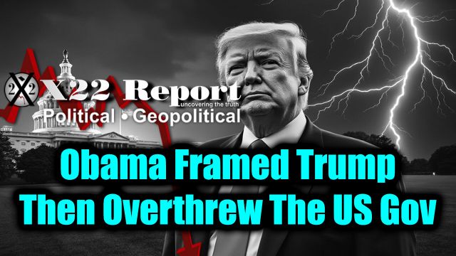 New X22 Report - Obama Framed Trump, Then Overthrew The US Gov, Treason, Destruction Of The D Party 2025