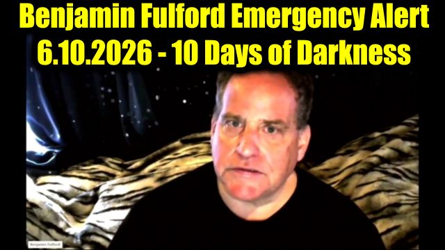 Benjamin Fulford Emergency Alert 6.10.26 - 10 Days of Darkness