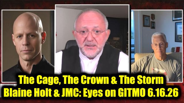 Blaine Holt & JMC: Eyes on GITMO 6.16.26 - The Cage, The Crown & The Storm