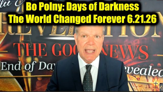 Bo Polny: Days of Darkness 6.21.26 - The World Changed Forever