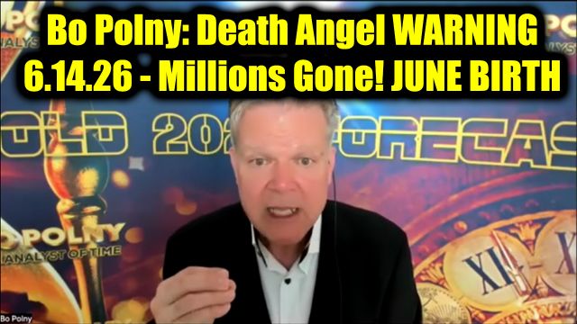 Bo Polny: Death Angel Warning 6.14.26 - Millions Gone! June Birth