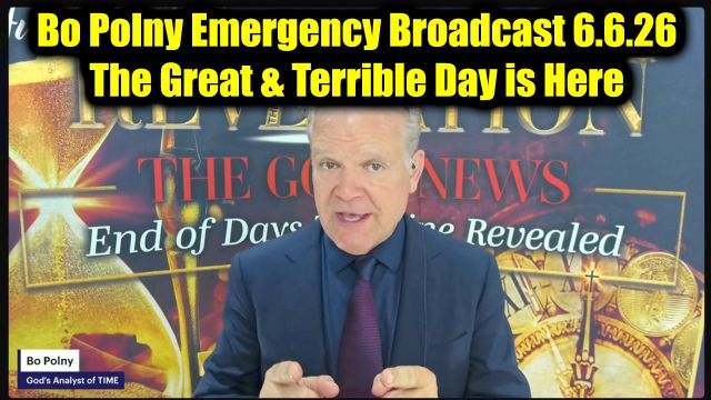 Bo Polny Emergency Broadcast 6.6.26 - The Great & Terrible Day is Here!