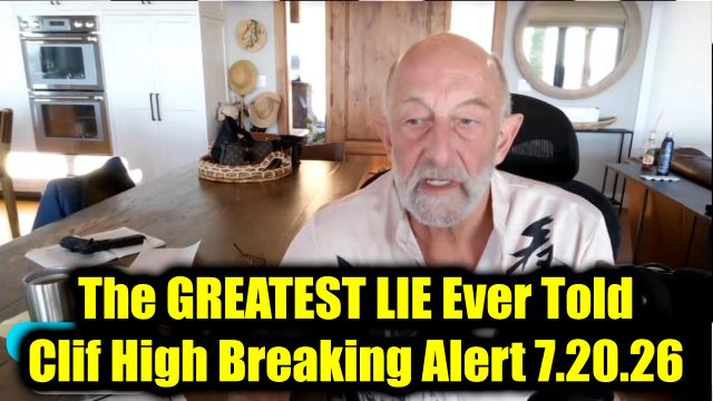 Clif High Breaking Alert 7.20.26 - The Greatest Lie Ever Told