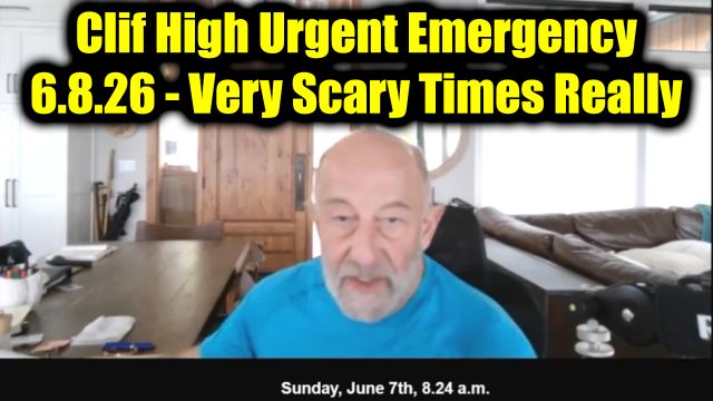 Clif High Urgent Emergency 6.8.26 - Very Scary Times Really