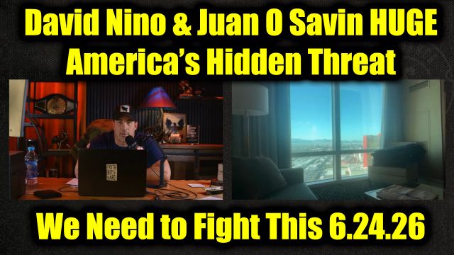 David Nino Rodriguez & Juan O Savin HUGE 6.24.26 - America’s Hidden Threat