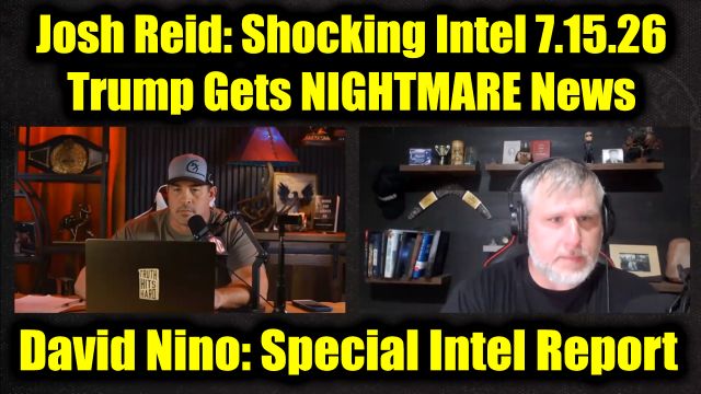 David Nino Rodriguez & Josh Reid: Shocking Intel 7.15.26 - Trump Gets Nightmare News