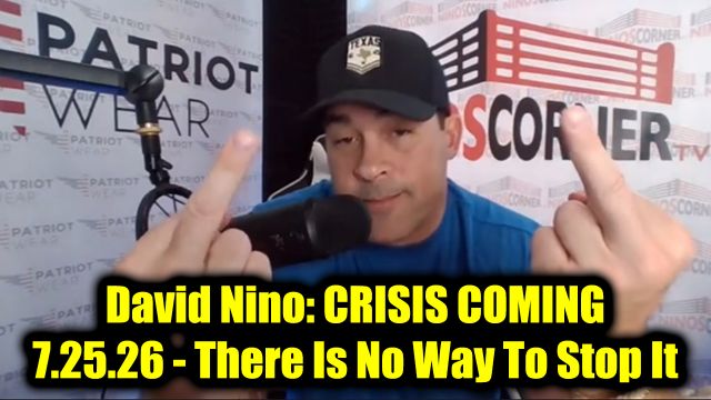 David Nino Rodriguez: Crisis Coming 7.25.26 - There Is No Way To Stop It