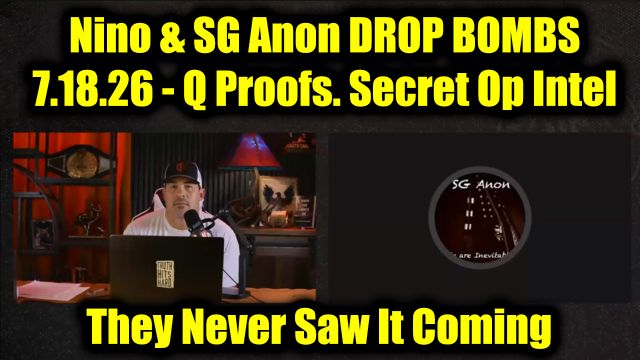 David Nino Rodriguez & SG Anon DROP BOMBS 7.18.26 - Q Proofs. Secret Op Intel