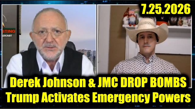 Derek Johnson & JMC Drop Bombs 7.25.26 - Trump Activates Emergency Powers