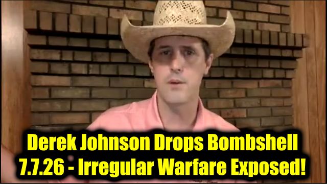 Derek Johnson Drops Bombshell 7.7.26 - Irregular Warfare Exposed!