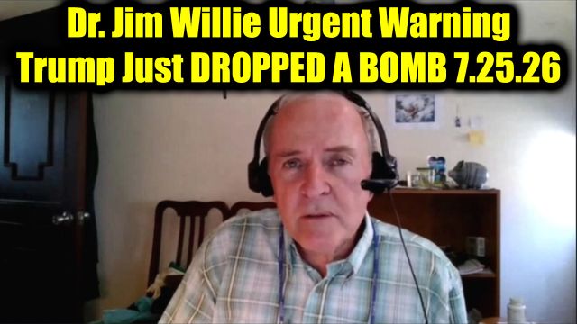 Dr. Jim Willie Urgent Warning 7.25.26 - Trump Just Dropped a Bomb