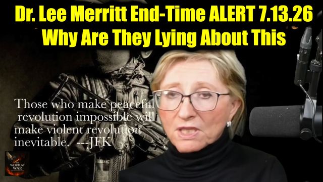Dr. Lee Merritt End-Time ALERT 7.13.26 - Why Are They Lying About This