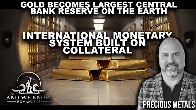 And We Know 6.6.26: Gold Becomes Largest Central Bank Reserve on Earth, International Monetary System Built in Collateral, Pray!