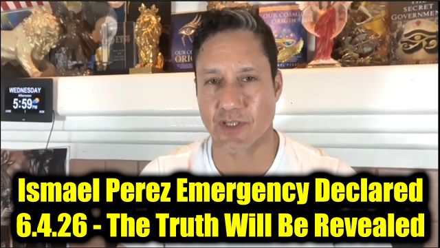 Ismael Perez Emergency Declared 6.4.26 - The Truth Will Be Revealed