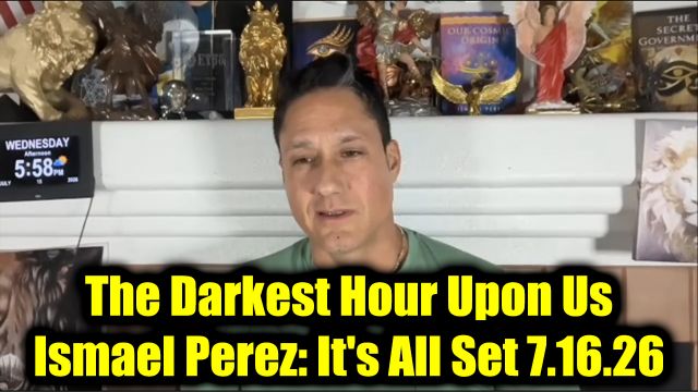 Ismael Perez: It's All Set 7.16.26 - The Darkest Hour Upon Us