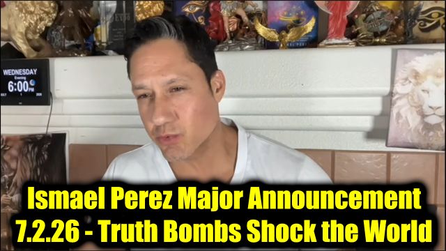 Ismael Perez Major Announcement 7.2.26 - Truth Bombs Shock the World