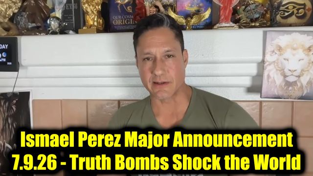 Ismael Perez Major Announcement 7.9.26 - Truth Bombs Shock the World