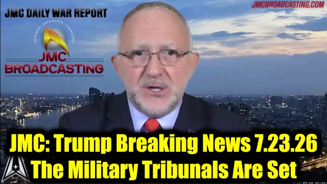 JMC: Trump Breaking News 7.23.26 - The Military Tribunals Are Set