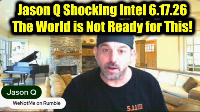 Jason Q Shocking Intel 6.17.26 - The World is Not Ready for This!