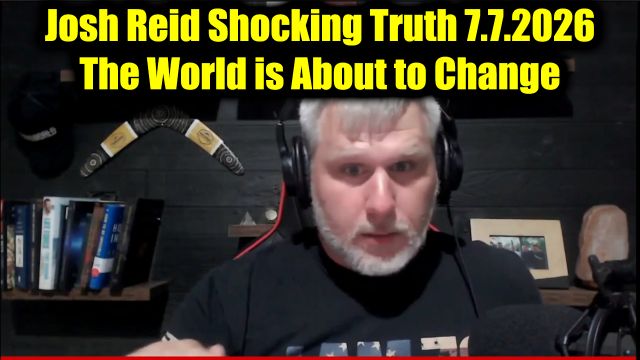 Josh Reid Shocking Truth 7.7.26 - The World is About to Change