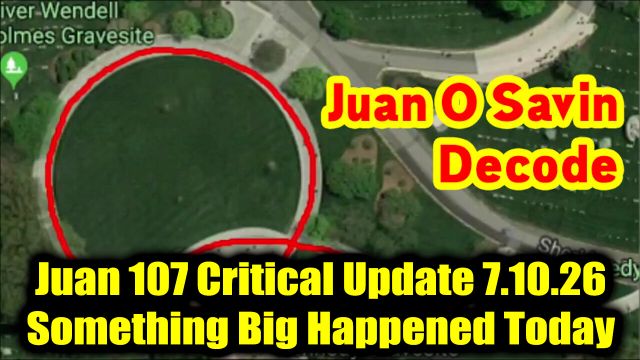 Juan O Savin 107 Critical Update 7.10.26 - Something Big Happened Today