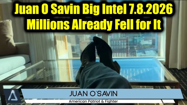 Juan O Savin Big Intel 7.8.26 - Millions Already Fell for It