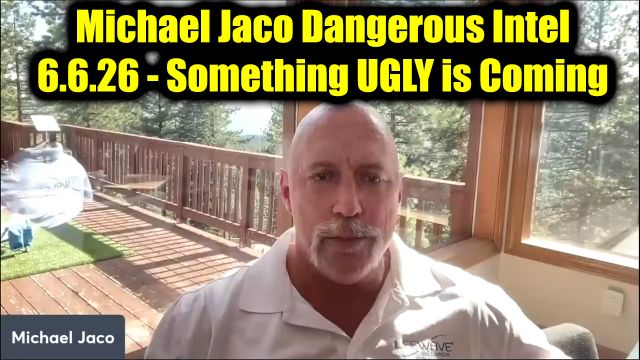 Michael Jaco Dangerous Intel 6.6.26 - Something Ugly is Coming