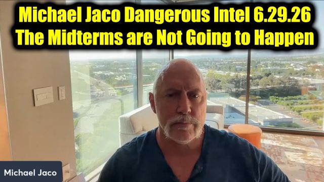 Michael Jaco Dangerous Intel 6.29.26 - The Midterms are Not Going to Happen