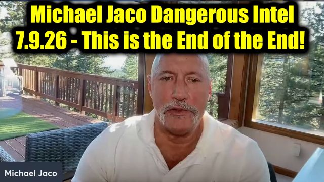 Michael Jaco Dangerous Intel 7.9.26 - This is the End of the End!