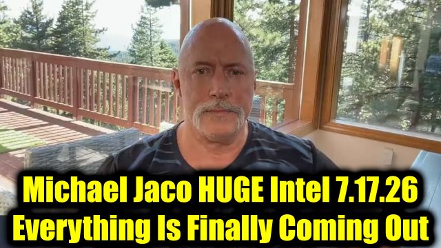 Michael Jaco HUGE Intel 7.17.26 - Everything Is Finally Coming Out