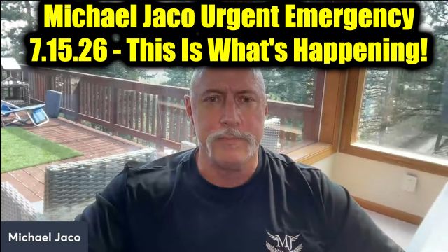 Michael Jaco Urgent Emergency 7.15.26 - This Is What's Happening!