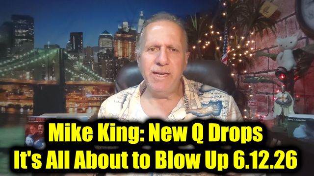 Mike King: New Q Drops 6.12.26 - It's All About to Blow Up!