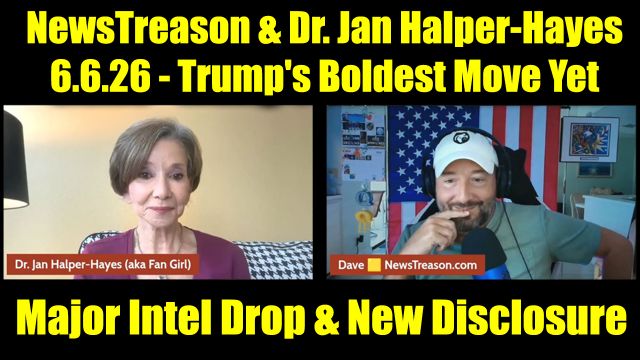 NewsTreason & Dr. Jan Halper-Hayes Full Intel Drop 6.6.26 - Trump's Boldest Move Yet, What's Coming Is Worse Than World War III