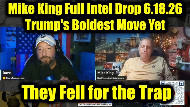 NewsTreason: Mike King Full Intel Drop 6.18.26 - Trump's Boldest Move Yet, Overlooked Q Posts; They Fell for the Trap