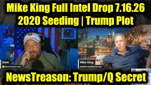 NewsTreason: Mike King Full Intel Drop 7.16.26 - 2020 Seeding | Trump Plot | UK-India Colonialism | Pearl Harbor