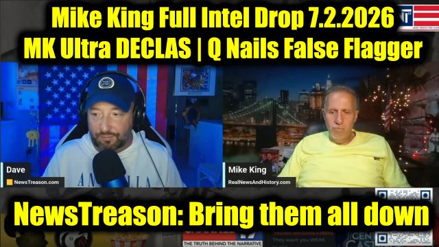 NewsTreason: Mike King Full Intel Drop 7.2.26 - Trump's Boldest Move Yet, MK Ultra DECLAS | Q Nails False Flagger; They Fell for the Trap