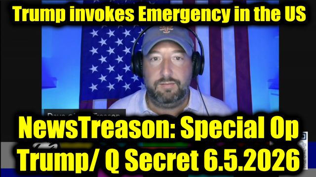 NewsTreason: Full Intel Drop 6.5.26 - Trump Invokes Emergency in the US; War Time Powers Activated