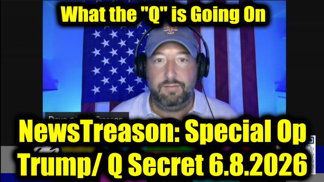 NewsTreason: Full Intel Drop 6.8.26 - Trump's Boldest Move Yet, What the "Q" is Going On; All of Them Are Down