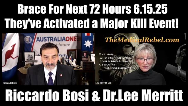 Riccardo Bosi & Dr. Lee Merritt Brace For Next 72 Hours 6.15.25 - They've Activated a Major Kill Event