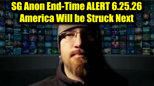 SG Anon End Time ALERT 6.25.26 - America Will be Struck Next