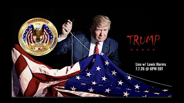 Live Patriot Underground w/ Lewis Herms (7.7.26 @ 6PM EDT)