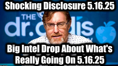 Dr. Bryan Ardis Shocking Disclosure 5.16.2025 - Big Intel Drop About What's Really Going On