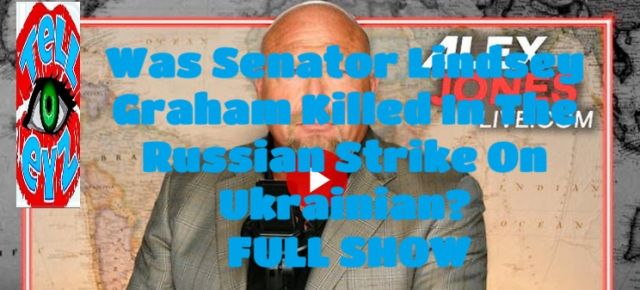 Alex Jones! Was Senator Graham Killed by Russian Strike?!