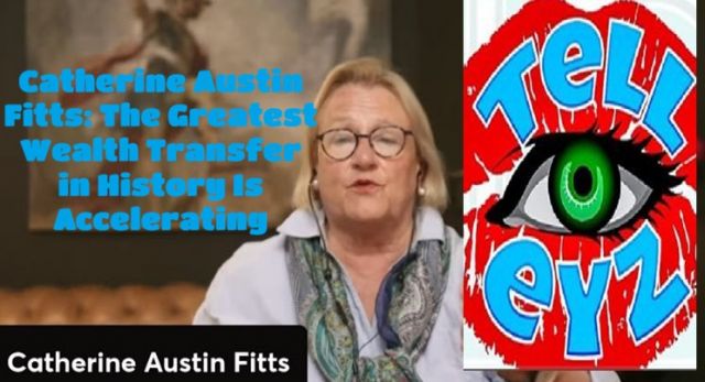 Catherine Austin Fitts! he Greatest Wealth Transfer!