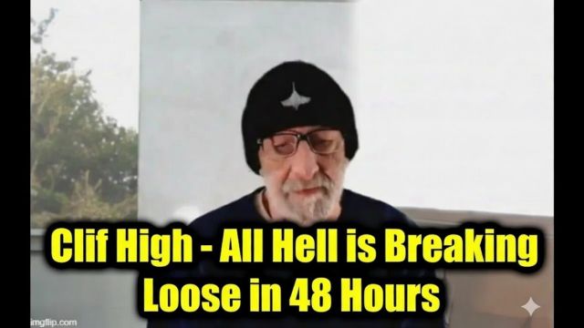Clif High: All Hell is Breaking Loose in 48 Hours